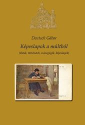 Deutsch Gábor: Képeslapok a múltból (kemény kötés)