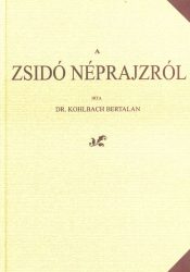 Dr. Kohlbach Bertalan: A zsidó néprajzról