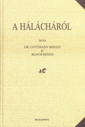 Dr. Guttmann Mihály és Bloch Mózes: A hálácháról